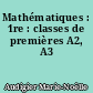 Mathématiques : 1re : classes de premières A2, A3