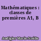 Mathématiques : classes de premières A1, B