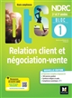 Relation client et négociation-vente : bloc 1 : BTS NDRC, 1re et 2e années
