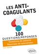 Les anticoagulants : 100 questions/réponses