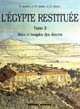 L'Egypte restituée : Tome 2 : Sites et temples des déserts : de la naissance de la civilisation pharaonique à l'époque gréco-romaine