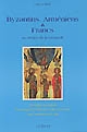 Byzantins, Arméniens et Francs au temps de la Croisade : politique religieuse et reconquête en Orient sous la dynastie des Comnènes, 1081-1185