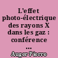 L'effet photo-électrique des rayons X dans les gaz : conférence faite au Conservatoire national des arts et métiers le 23 avril 1931