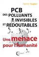 PCB des polluants invisibles et redoutables : une menace pour l'humanité