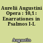 Aurelii Augustini Opera : 10,1 : Enarrationes in Psalmos I-L