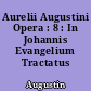 Aurelii Augustini Opera : 8 : In Johannis Evangelium Tractatus CXXIV