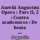 Aurelii Augustini Opera : Pars II, 2 : Contra academicos : De beata vita : De ordine : De magistro : De libero arbitrio