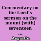Commentary on the Lord's sermon on the mount [with] seventeen related sermons
