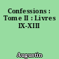 Confessions : Tome II : Livres IX-XIII