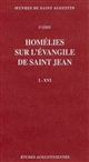 Homélies sur l'Evangile de saint Jean : I-XVI