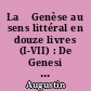 La 	Genèse au sens littéral en douze livres (I-VII) : De Genesi ad litteram libri duodecim