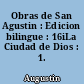 Obras de San Agustin : Edicion bilingue : 16iLa Ciudad de Dios : 1.