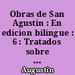 Obras de San Agustin : En edicion bilingue : 6 : Tratados sobre la gracia