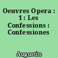 Oeuvres Opera : 1 : Les Confessions : Confessiones