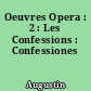 Oeuvres Opera : 2 : Les Confessions : Confessiones