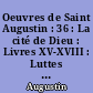 Oeuvres de Saint Augustin : 36 : La cité de Dieu : Livres XV-XVIII : Luttes des deux cités