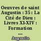 Oeuvres de saint Augustin : 35 : La Cité de Dieu : Livres XI-XIV : Formation des deux cités
