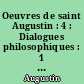 Oeuvres de saint Augustin : 4 : Dialogues philosophiques : 1 : Problèmes fondamentaux