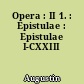 Opera : II 1. : Epistulae : Epistulae I-CXXIII