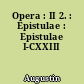 Opera : II 2. : Epistulae : Epistulae I-CXXIII