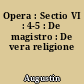 Opera : Sectio VI : 4-5 : De magistro : De vera religione