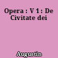 Opera : V 1 : De Civitate dei
