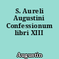 S. Aureli Augustini Confessionum libri XIII