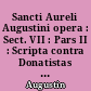 Sancti Aureli Augustini opera : Sect. VII : Pars II : Scripta contra Donatistas : Pars II
