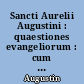 Sancti Aurelii Augustini : quaestiones evangeliorum : cum appendice Quaestionum XVI in Matthaeum