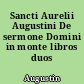 Sancti Aurelii Augustini De sermone Domini in monte libros duos
