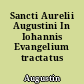 Sancti Aurelii Augustini In Iohannis Evangelium tractatus CXXIV