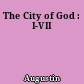 The City of God : I-VII