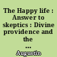 The Happy life : Answer to skeptics : Divine providence and the problem of evil : Soliloquies