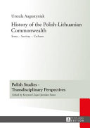History of the Polish-Lithuanian Commonwealth : state, society, culture