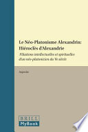 Le néo-platonisme alexandrin, Hiéroclès d'Alexandrie : filiations intellectuelles et spirituelles d'un néo-platonicien du Ve siècle