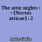 The attic nights : = [Noctes atticae] : 2