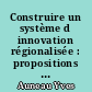 Construire un système d innovation régionalisée : propositions à partir d exemples bretons