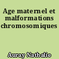 Age maternel et malformations chromosomiques