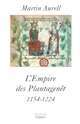 L'Empire des Plantagenêt : 1154-1224