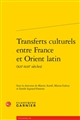 Transferts culturels entre France et Orient latin : (XIIe-XIIIe siècles)