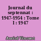 Journal du septennat : 1947-1954 : Tome I : 1947
