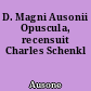 D. Magni Ausonii Opuscula, recensuit Charles Schenkl