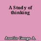 A Study of thinking