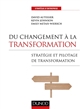 Du changement à la transformation : stratégie et pilotage de transformation