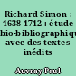 Richard Simon : 1638-1712 : étude bio-bibliographique avec des textes inédits