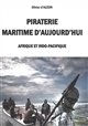 Piraterie maritime d'aujourd'hui : Afrique et Indo-Pacifique
