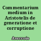 Commentarium medium in Aristotelis de generatione et corruptione libros
