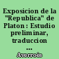 Exposicion de la "Republica" de Platon : Estudio preliminar, traduccion y notas de Miguel Cruz Hernandez