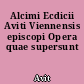 Alcimi Ecdicii Aviti Viennensis episcopi Opera quae supersunt