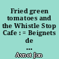 Fried green tomatoes and the Whistle Stop Cafe : = Beignets de tomates vertes